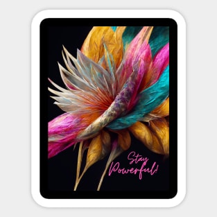 Stay Powerful! A feathery-flowery composition of good vibes! Sticker